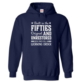 Built In the Fifties Original and Unrestored Some Parts Still In Working Order Unisex Kids & Adult Pullover Hoodie									